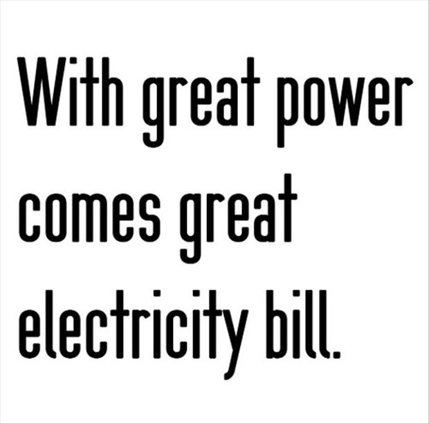 with great power comes great electricity bill