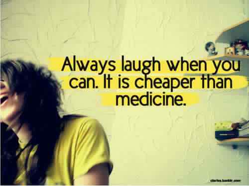 always laugh when you can
