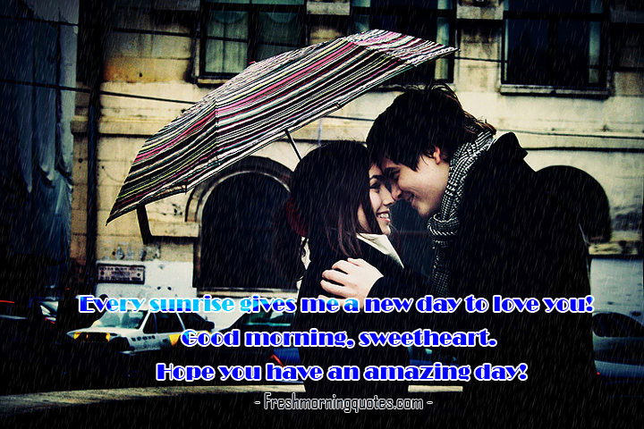 Every sunrise gives me a new day to love you-Good morning Quotes for Her