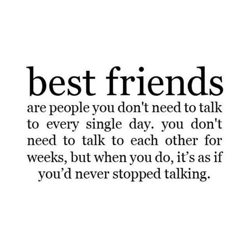 best-friends-you-dont-need-to-talk-every-day Friendship Quotes For True Friends