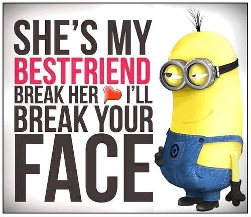 shes my best friend minion quote