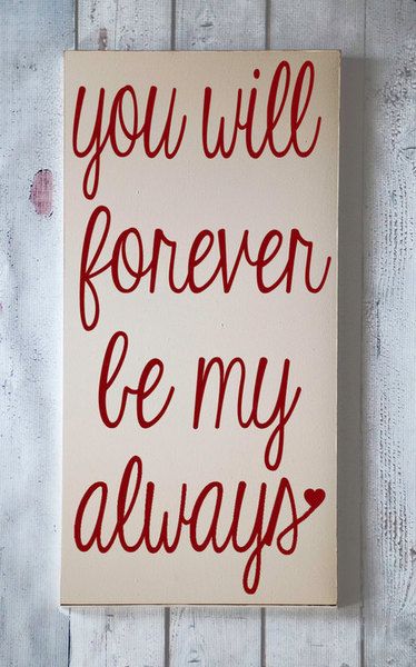you will forever be my always - Romantic Valentines Day Quotes For Your Love