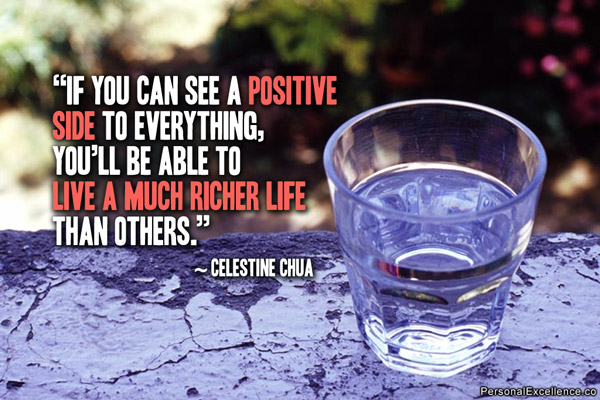 if you can see a positive side to everything - positive quotes and sayings about life