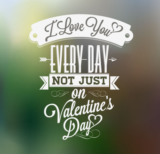 I Love you every day - funny valentines day quotes and sayings