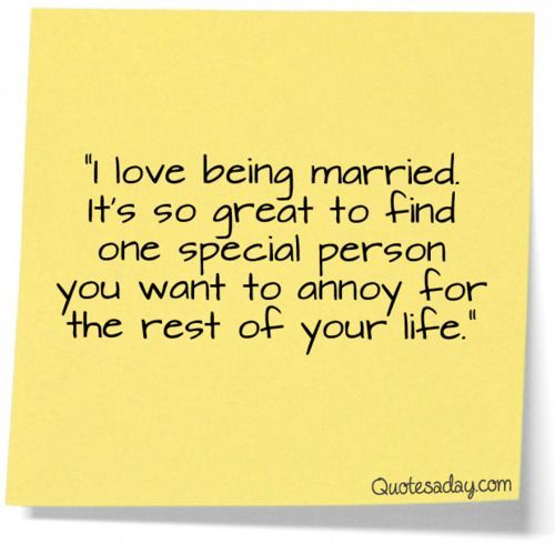 I Love being married its so great to find one special person you want to annoy for the rest of your life - funny love quotes and images