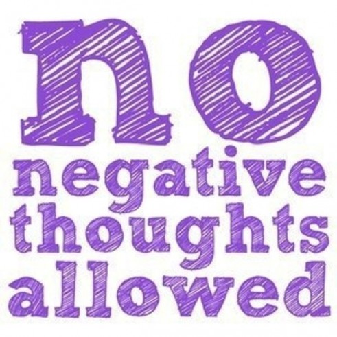 no negative thoughts allowed - Positive Quotes and Sayings About Life