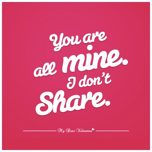 you are all mine i dont share - sweet love quotes