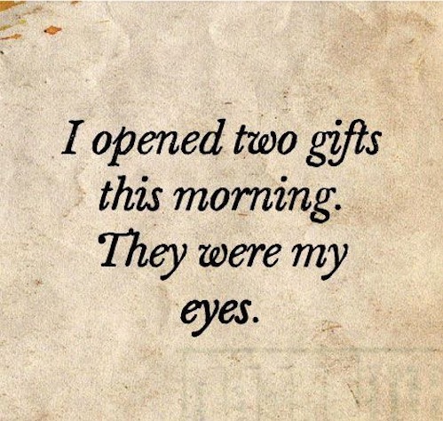 i opened two gifts this morning they were my eyes