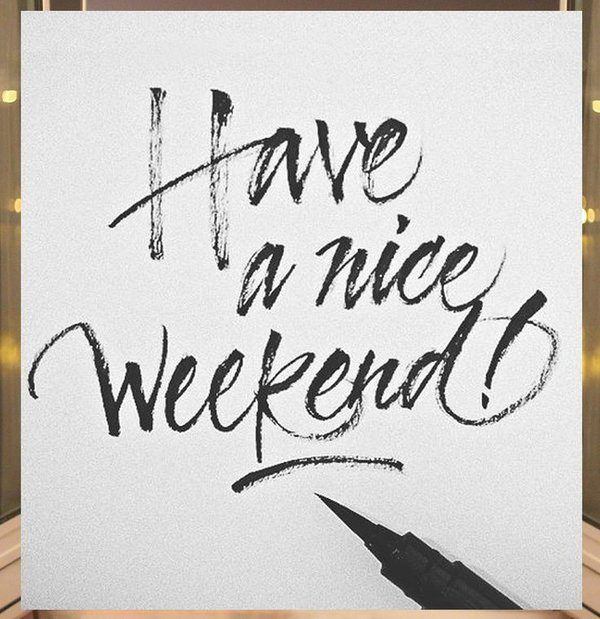Have a nice weekend - happy weekend quotes