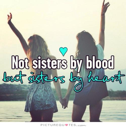 not-sisters-by-blood-but-sisters-by-heart-quote