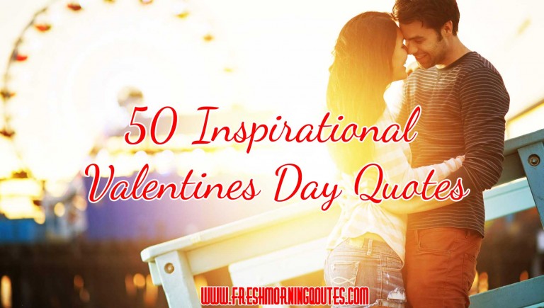 50 Inspirational Valentines Day Quotes - Freshmorningquotes