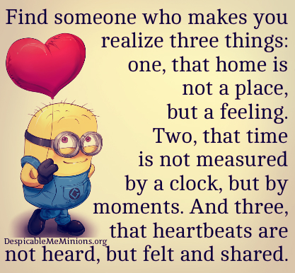 minions-love-quotes-Find-someone-who-makes-you-realize-three-things