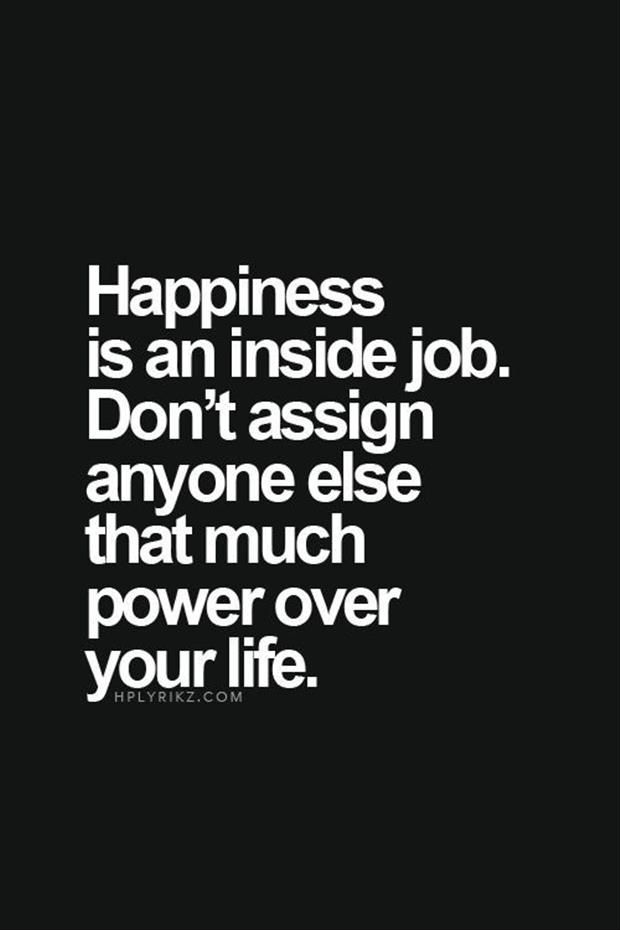 Happiness is an inside job