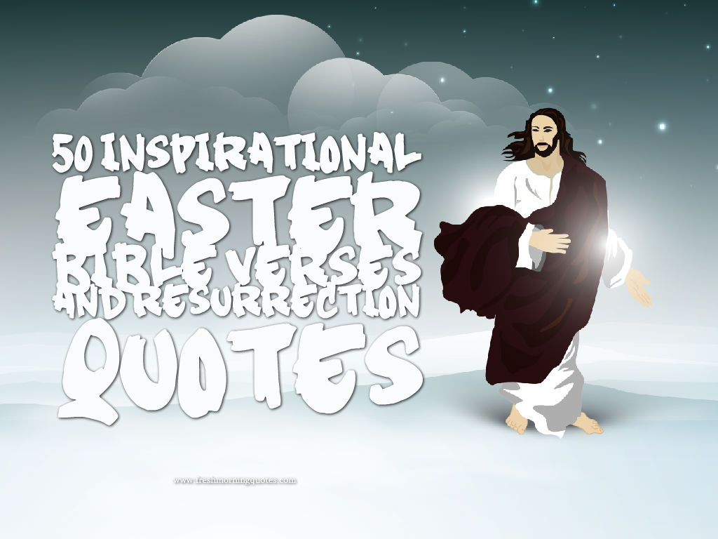 50 Inspirational Easter Bible Verses and Resurrection Quotes - Freshmorningquotes 50 Inspirational Easter Bible Verses and Resurrection Quotes - Freshmorningquotes