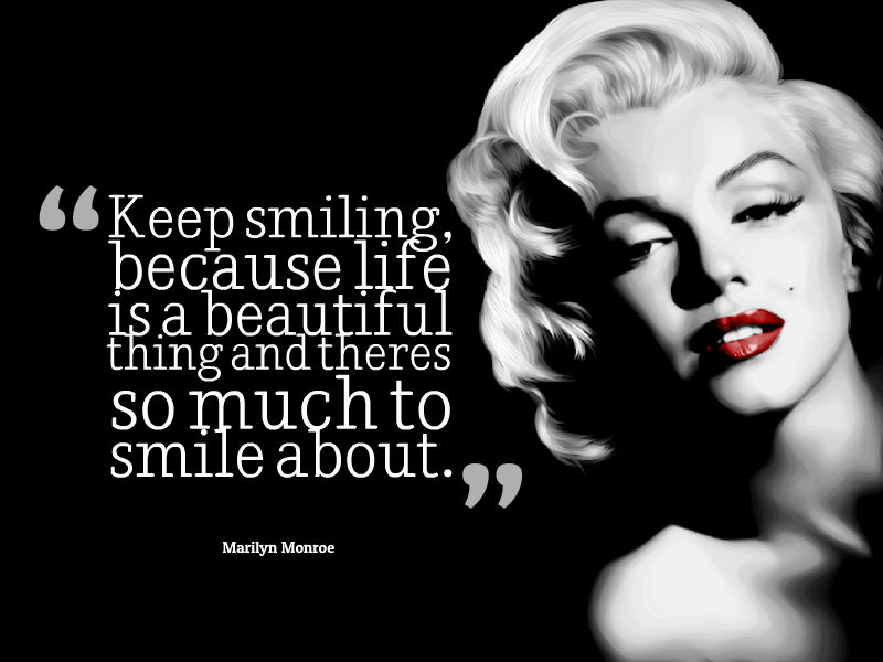 keep smiling because life is beautiful marilyn monroe quotes
