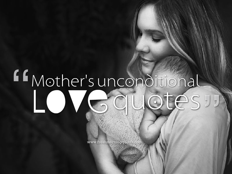 Mothers Unconditional Love Quotes