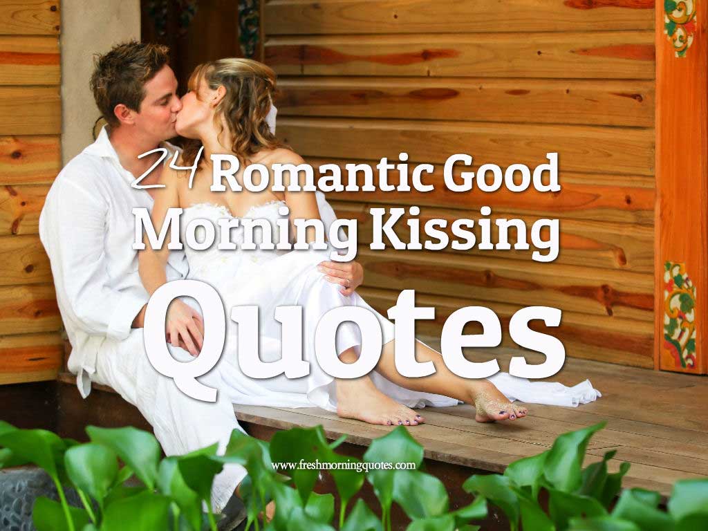Romantic Good Morning Kissing Quotes