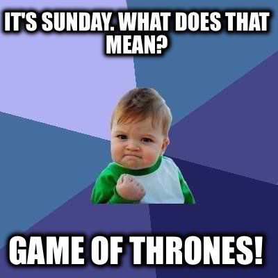 It-s-Sunday-What-Does-That-Mean-Game-Of-Thrones