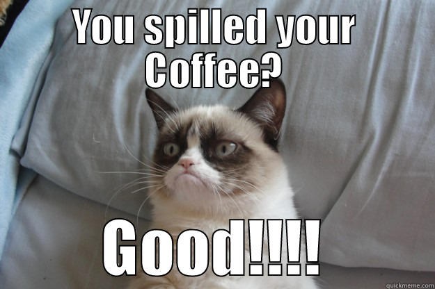 spilled my coffee funny meme
